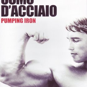 Uomo D'Acciaio - Pumping Iron